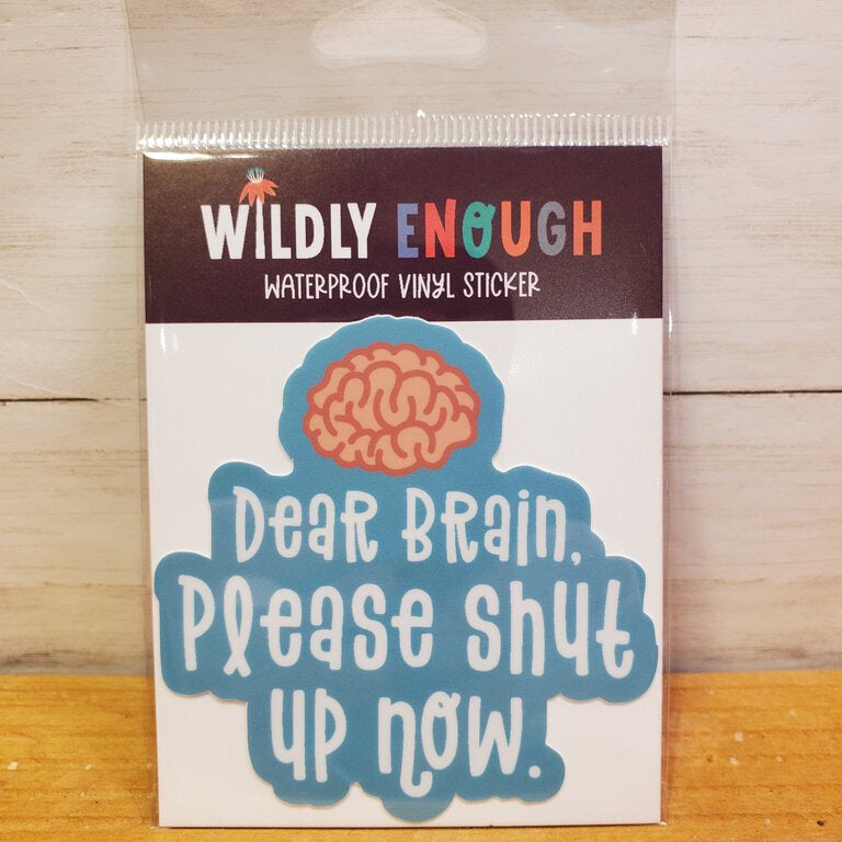 Dear Brain Please Shut Up Sticker