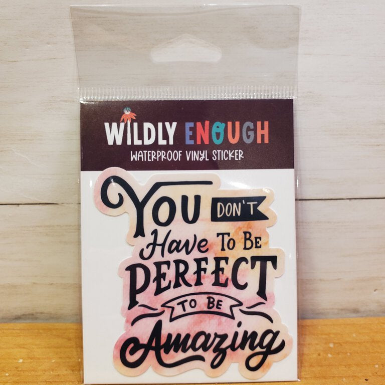 You Don't Have To Be Perfect To Be Amazing Sticker