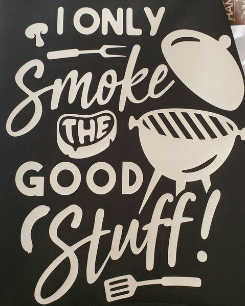 I Only Smoke The Good...Apron