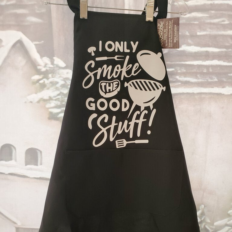 I Only Smoke The Good...Apron