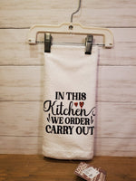 In This Kitchen We Order Carry Out-Kitchen Towel