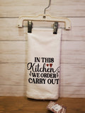 In This Kitchen We Order Carry Out-Kitchen Towel