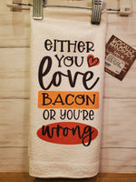 Either You Love Bacon-Kitchen Towel