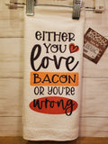 Either You Love Bacon-Kitchen Towel