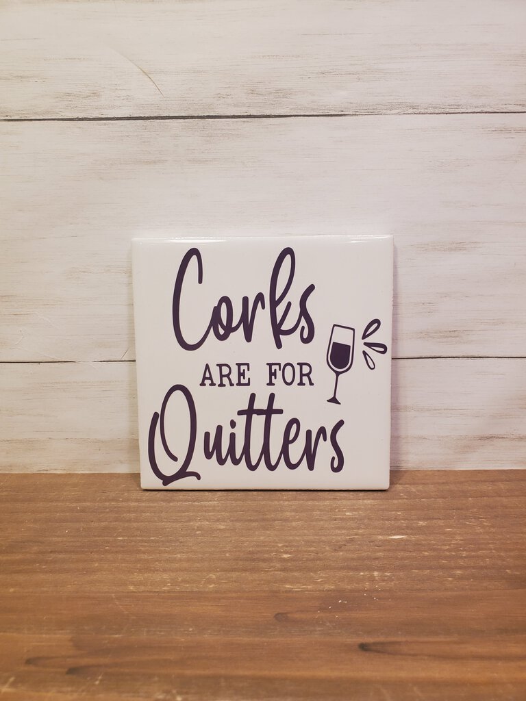 Corks Are For Quitters Coaster