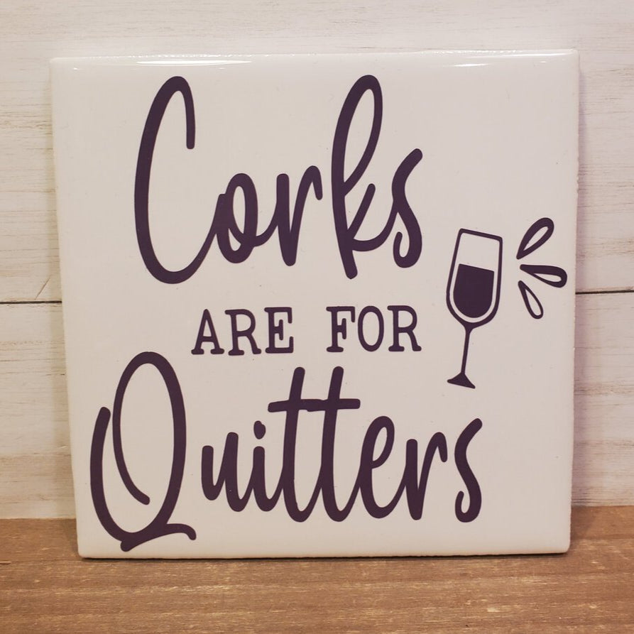 Corks Are For Quitters Coaster