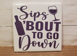 Sq Ceramic Coaster-Sips 'bout To Go Down