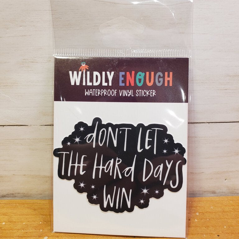 Don't Let Hard Days Win Sticker