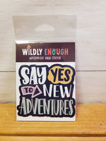 Say Yes To Adventure (Wildly Enough)