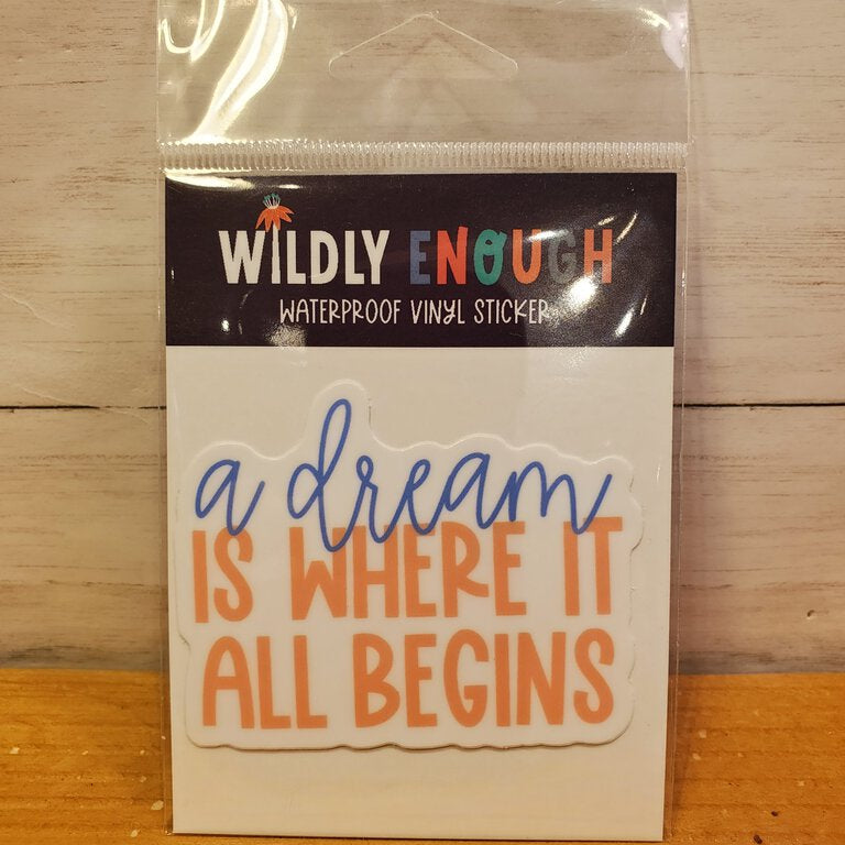 A Dream Is Where It All Begins Sticker