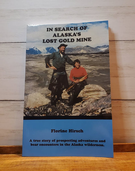 In Search Of Alaskas lost Gold Mine Book by Florine Hirsch