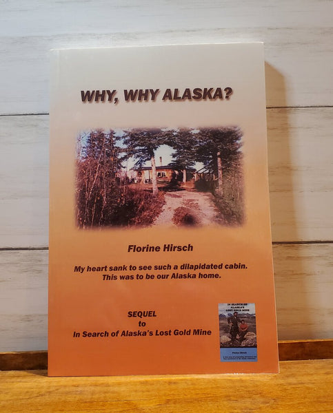 Why, Why Alaska? Book By Florine Hirsch