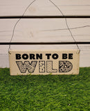 Born to be Wild (Hanging Wooden Sign)