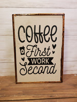 "coffee first ." 6X8 wood sign