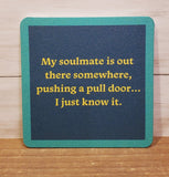 "Soulmate"-Coaster (Drinks On Me)
