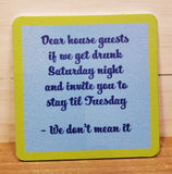 "We Dont Mean It" -Coaster (Drinks On Me)