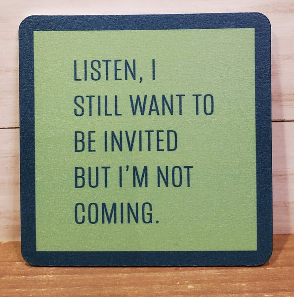 "Not Coming"-Coaster (Drinks On Me)