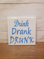 Sq Ceramic Coaster- Drink Drank Drunk