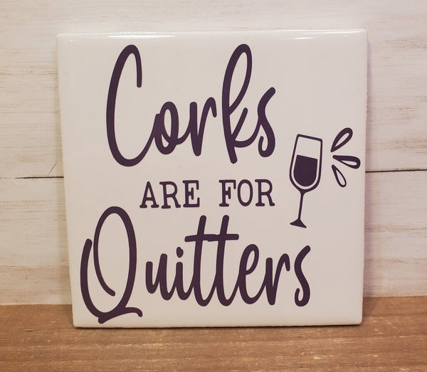 Sq Ceramic Coaster- Corks Are For Quitters